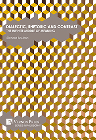 Dialectic, Rhetoric and Contrast: The Infinite Middle of Meaning 