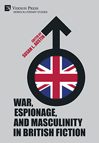 War, Espionage, and Masculinity in British Fiction 
