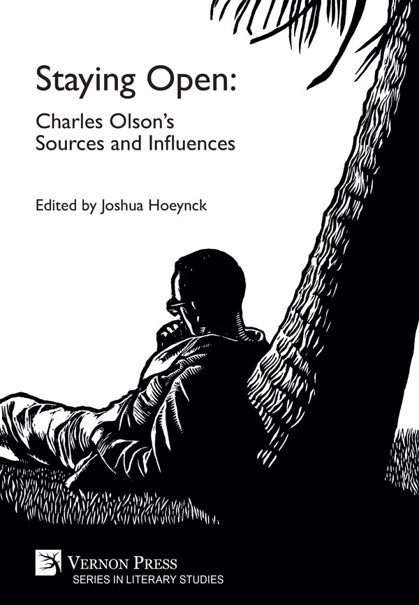 Staying Open: Charles Olson’s Sources and Influences