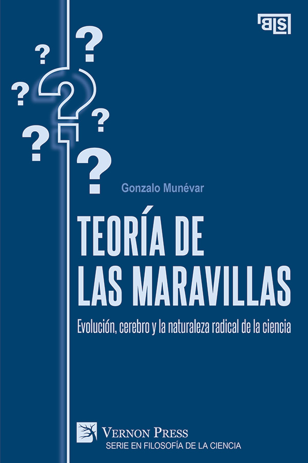 Cover for Teoría de las maravillas: Evolución, cerebro y la naturaleza radical de la ciencia