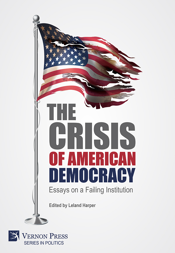 The Crisis of American Democracy: Essays on a Failing Institution