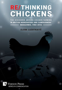 Re/Thinking Chickens: The Discourse around Chicken Farming in British Newspapers and Campaigners’ Magazines, 1982 - 2016 