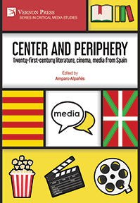 Center and periphery: Twenty-first-century literature, cinema, media from Spain 