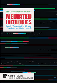 Mediated Ideologies: Nordic Views on the History of the Press and Media Cultures 