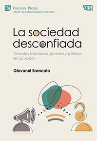 La sociedad desconfiada. Debates televisivos, jóvenes y política en Ecuador  
