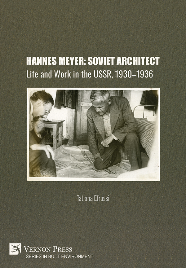 Hannes Meyer: Soviet Architect. Life and Work in the USSR, 1930–1936