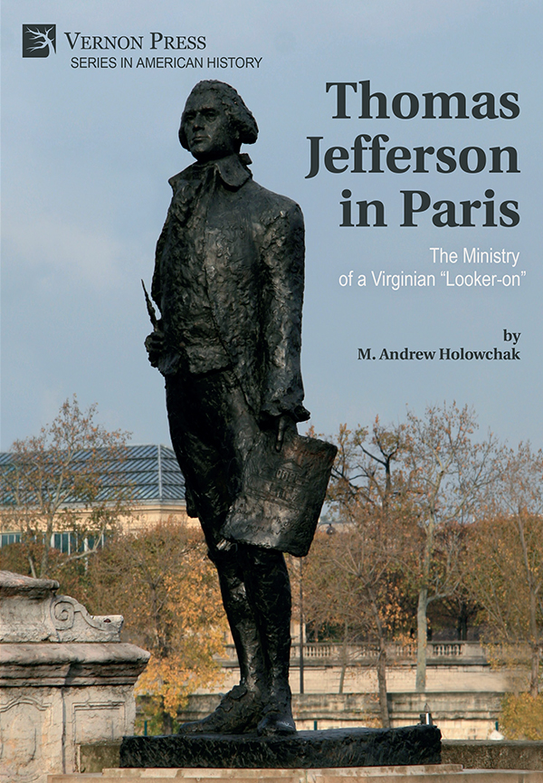 Thomas Jefferson in Paris: The Ministry of a Virginian “Looker-on”